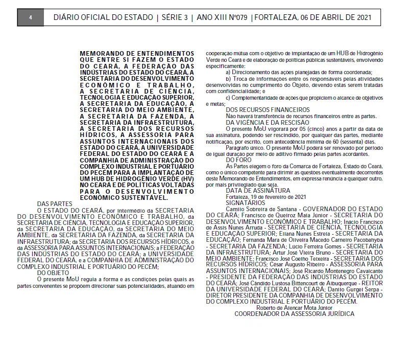 2021 – Em 19 de fevereiro de 2021 o Governo do Estado, Federação das Indústrias do Estado do Ceará (FIEC), CIPP e Universidade Federal do Ceará (UFC) e Complexo do Pecém (CIPP S/A), assinam o memorando de entendimentos para a criação do Hub  de Hidrogênio Verde e de Políticas voltadas para o desenvolvimento econômico sustentável.