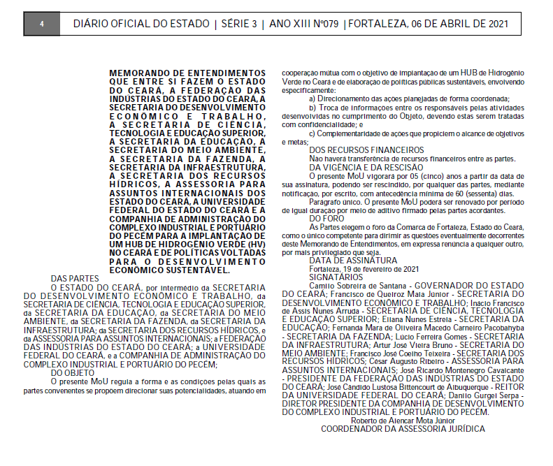 2021 – Em 19 de fevereiro de 2021 o Governo do Estado, Federação das Indústrias do Estado do Ceará (FIEC), CIPP e Universidade Federal do Ceará (UFC) e Complexo do Pecém (CIPP S/A), assinam o memorando de entendimentos para a criação do Hub  de Hidrogênio Verde e de Políticas voltadas para o desenvolvimento econômico sustentável.